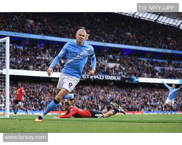 哈兰德领衔曼城攻势新篇章 追求历史与冠军双重辉煌